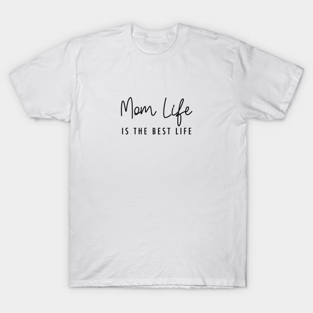 Mom life is the best life Black Typography T-Shirt by DailyQuote